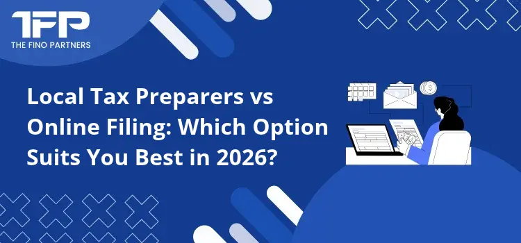 Local Tax Preparers vs Online Filing: Which Option Suits You Best in 2026?